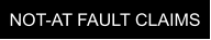 NOT-AT FAULT CLAIMS